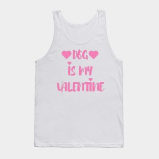 Dog is my Valentine - Valentines Day - 2023 Tank Top